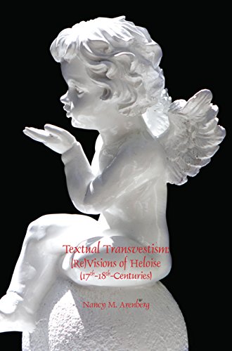 Textual Transvestism Revisions Of Heloise 17th18thcenturies Abelard