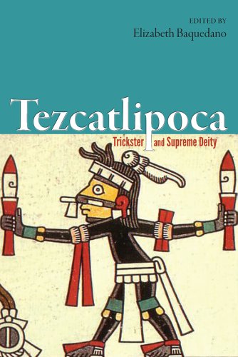 Tezcatlipoca Trickster And Supreme Deity 1st Edition Baquedano