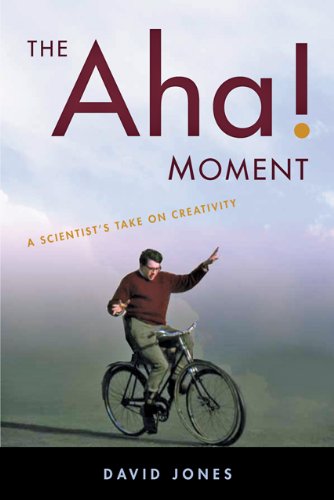 The Aha Moment A Scientists Take On Creativity 1st Edition Jones