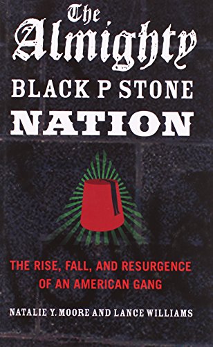 The Almighty Black P Stone Nation The Rise Fall And Resurgence Of An American Gang Moore