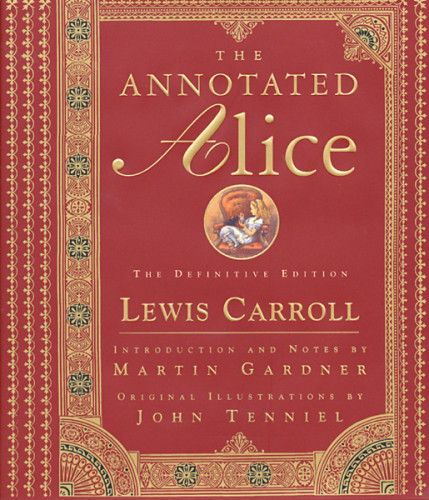 The Annotated Alice The Definitive Edition Lewis Carroll Martin Gardner