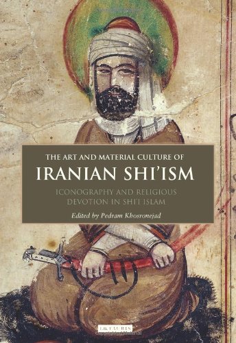 The Art And Material Culture Of Iranian Shiism Iconography And Religious Devotion In Shii Islam Khosronejad