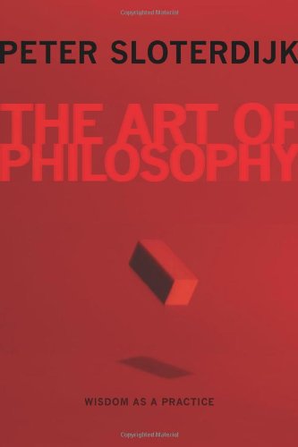 The Art Of Philosophy Wisdom As A Practice Peter Sloterdijk