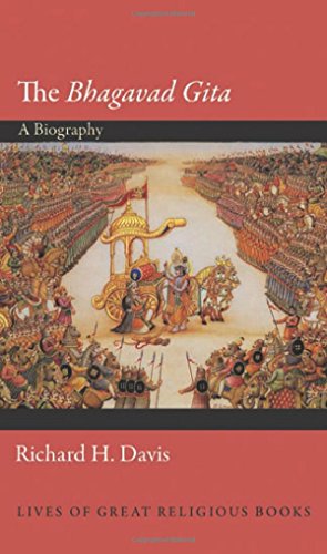 The Bhagavad Gita A Biography A Biography Davis Richard H