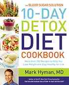 The Blood Sugar Solution 10day Detox Diet Cookbook More Than 150 Recipes To Help You Lose Weight And Stay Healthy For Life Hyman