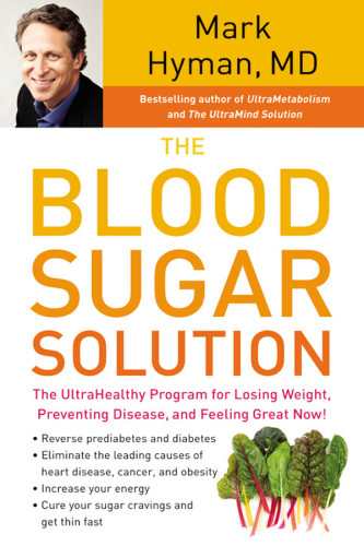 The Blood Sugar Solution The Bestselling Programme For Preventing Diabetes Losing Weight And Feeling Great Mark Hyman