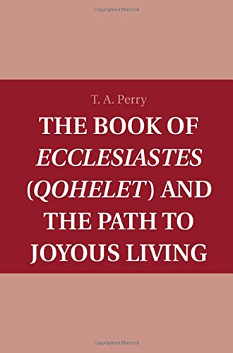 The Book Of Ecclesiastes Qohelet And The Path To Joyous Living Perry