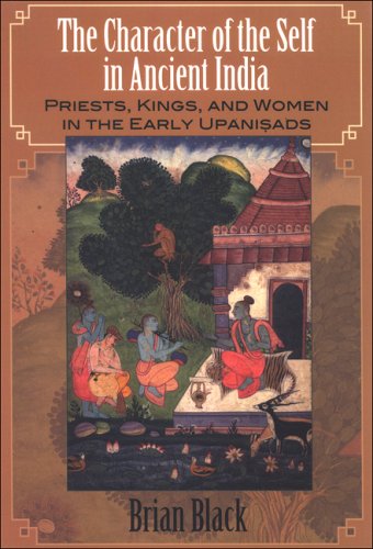 The Character Of The Self In Ancient India Priests Kings And Women In The Early Upanisads Black