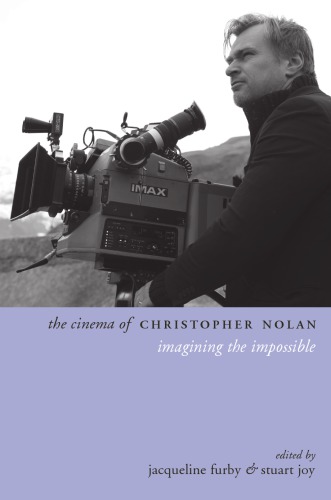 The Cinema Of Christopher Nolan Imagining The Impossible Stuart Joy