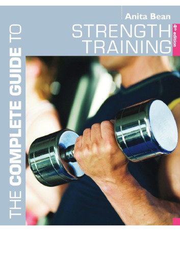 The Complete Guide To Strength Training Bean Anita