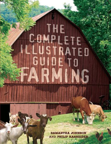 The Complete Illustrated Guide To Farming Philip Hasheider Samantha Johnson