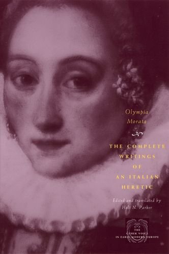 Olympia Morata The Complete Writings Of An Italian Heretic 1st Edition Morata