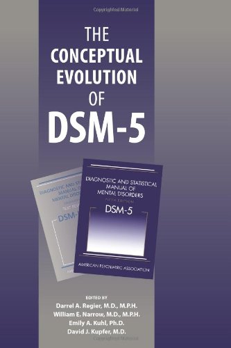 The Conceptual Evolution Of Dsm5 1st Ed Darrel A Regier William E Narrow Emily A Kuhl David J Kupfer American Psychopathological Association