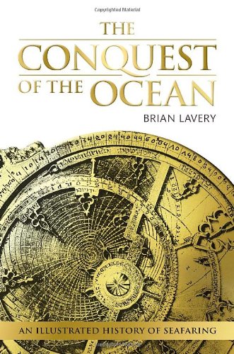 The Conquest Of The Ocean An Illustrated History Of Seafaring First American Edition Brian Lavery Lavery