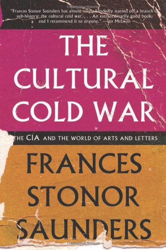 The Cultural Cold War The Cia And The World Of Arts And Letters Second Edition Frances Stonor Saunders