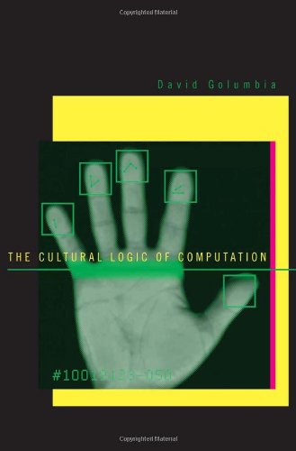 The Cultural Logic Of Computation Golumbia David