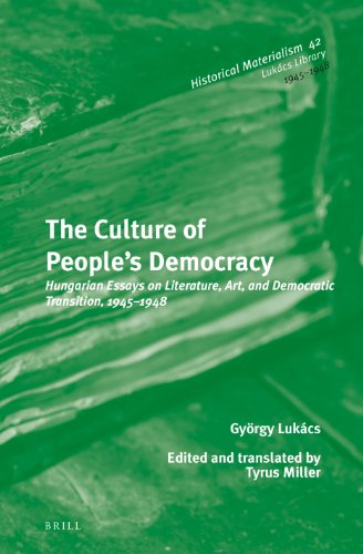 The Culture Of Peoples Democracy Hungarian Essays On Literature Art And Democratic Transition 19451948 Gyrgy Lukcs Edited