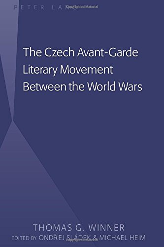 The Czech Avantgarde Literary Movement Between The World Wars 1st Edition Thomas G Winner