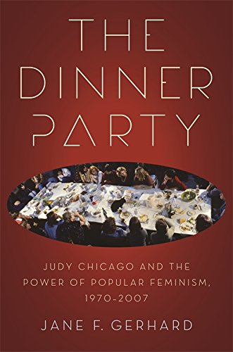The Dinner Party Judy Chicago And The Power Of Popular Feminism 19702007 Chicago