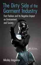 The Dirty Side Of The Garment Industry Fast Fashion And Its Negative Impact On Environment And Society Nikolay Anguelov