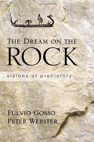 The Dream On The Rock Visions Of Prehistory Webster Peter Gosso
