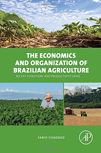 The Economics And Organization Of Brazilian Agriculture Recent Evolution And Productivity Gains 1st Edition Chaddad