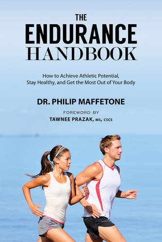 The Endurance Handbook How To Achieve Athletic Potential Stay Healthy And Get The Most Out Of Your Body Philip Maffetone