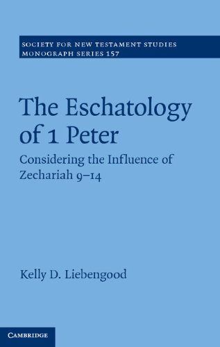 The Eschatology Of 1 Peter Considering The Influence Of Zechariah 914 Liebengood