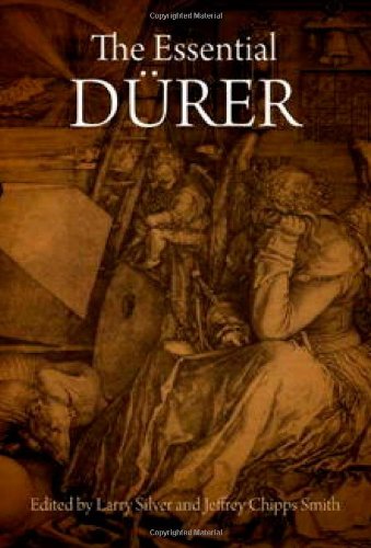 The Essential Durer Editors Larry Silver Jeffery Chipps Smith