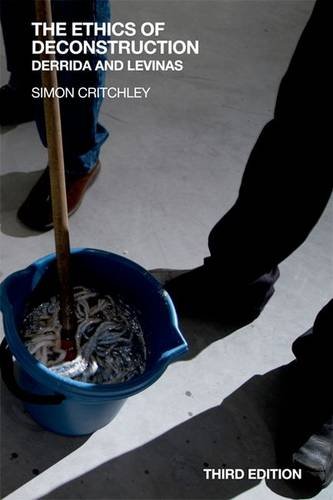The Ethics Of Deconstruction Derrida And Levinas 3rd Simon Critchley