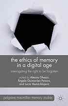 The Ethics Of Memory In A Digital Age Interrogating The Right To Be Forgotten Ghezzi