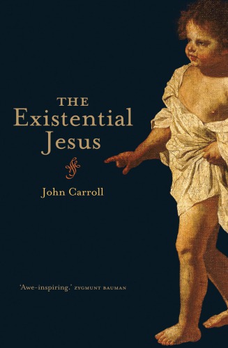 The Existential Jesus New Ed Jesus Christ Jesus Christ Carroll