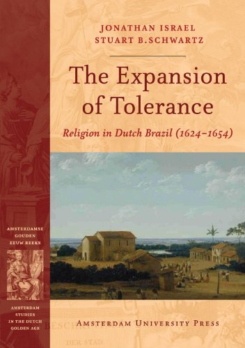 The Expansion Of Tolerance Religion In Dutch Brazil 16241654 Jonathan Israel Stuart Schwartz Michiel Van Groesen