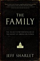 The Family The Secret Fundamentalism At The Heart Of American Power 1st Ed Sharlet