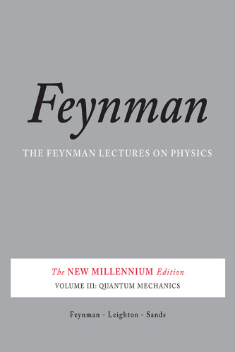The Feynman Lectures On Physics Volume Iii Quantum Mechanics New Millennium Edition Richard P Feynman Robert B Leighton Matthew Sands