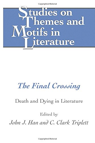 The Final Crossing Death And Dying In Literature Han John J Triplett