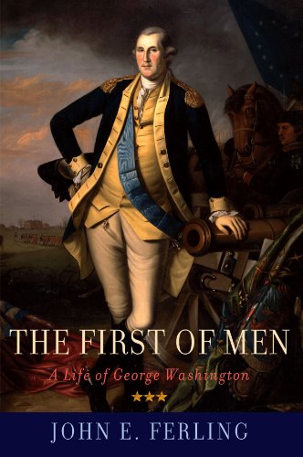 The First Of Men A Life Of George Washington 1st Edition John E Ferling