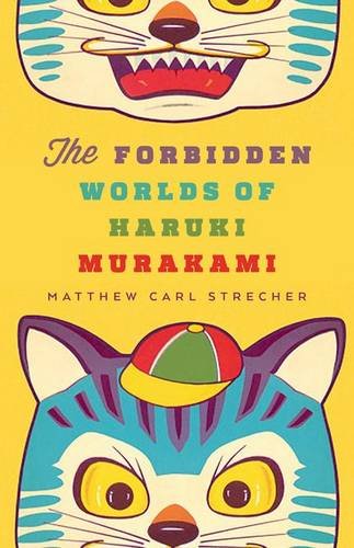 The Forbidden Worlds Of Haruki Murakami Matthew Carl Strecher