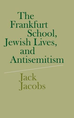 The Frankfurt School Jewish Lives And Antisemitism Jacobs Jack