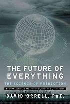 The Future Of Everything The Science Of Prediction From Wealth And Weather To Chaos And Complexity Pbk Ed Orrell