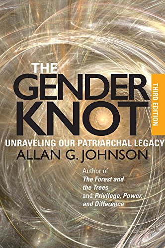 The Gender Knot Unraveling Our Patriarchal Legacy 3rd Ed Third Edition Johnson