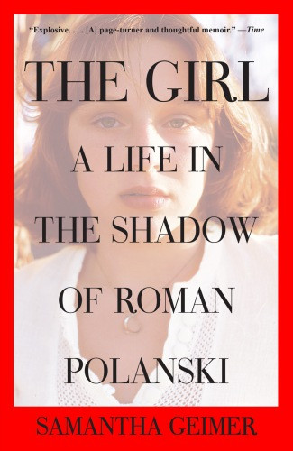 The Girl A Life In The Shadow Of Roman Polanski Samantha Geimer