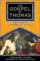 The Gospel Of Thomas The Gnostic Wisdom Of Jesus Jeanyves Leloup Jacob Needleman