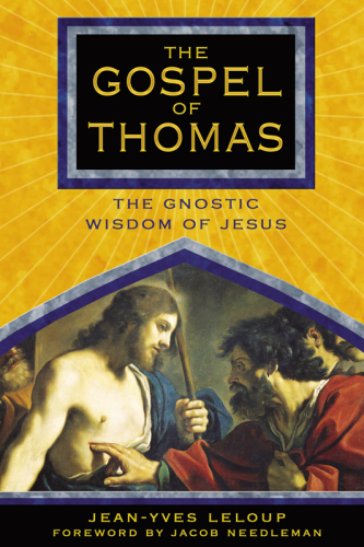 The Gospel Of Thomas The Gnostic Wisdom Of Jesus Jeanyves Leloup Jacob Needleman