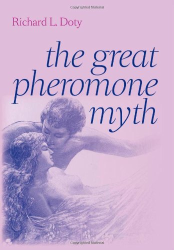 The Great Pheromone Myth Doty Richard L