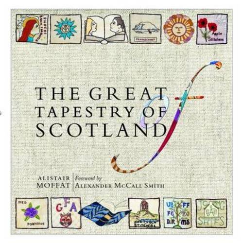 The Great Tapestry Of Scotland Alistair Moffat