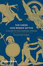 The Greek And Roman Myths A Guide To The Classical Stories Philip Matyszak