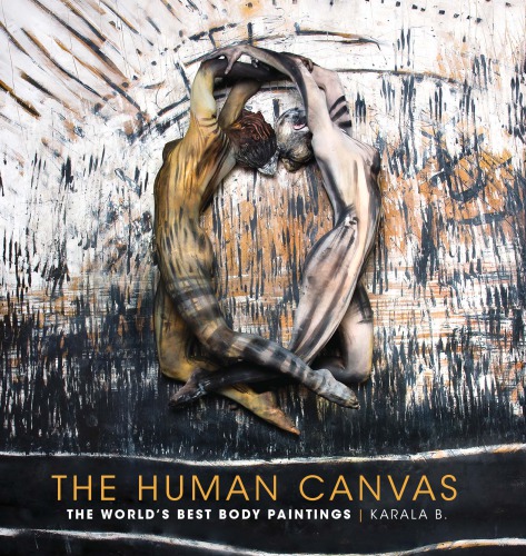 The Human Canvas The Worlds Best Body Paintings Karala Barendregt