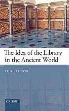 The Idea Of The Library In The Ancient World Too Yun Lee