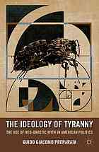 The Ideology Of Tyranny The Use Of Neognostic Myth In American Politics 1st Ed Preparata
